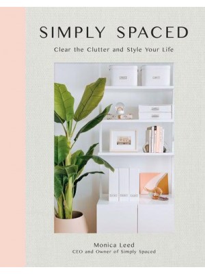 Simply Spaced Clear the Clutter and Style Your Life - Inspiring Home