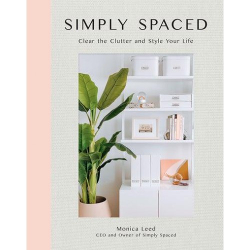 Simply Spaced Clear the Clutter and Style Your Life - Inspiring Home