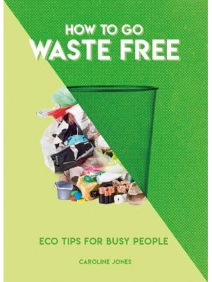 How to Go Waste Free Eco Tips for Busy People - How To Go... Series