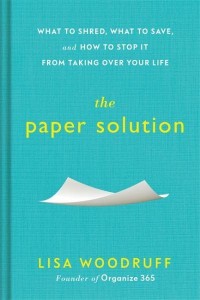 The Paper Solution What to Shred, What to Save, and How to Stop It From Taking Over Your Life