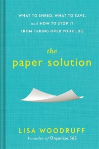 The Paper Solution What to Shred, What to Save, and How to Stop It From Taking Over Your Life