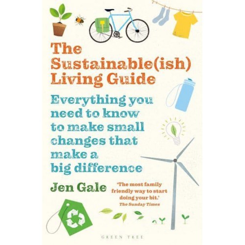 The Sustainable(ish) Living Guide Everything You Need to Know to Make Small Changes That Make a Big Difference