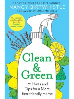 Clean & Green 101 Hints and Tips for a More Eco-Friendly Home