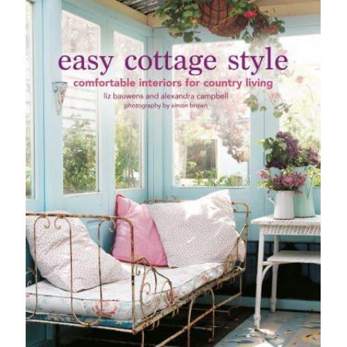 Easy Cottage Style Comfortable Interiors for Country Living