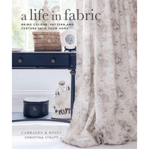 A Life in Fabric Bring Colour, Pattern and Texture Into Your Home