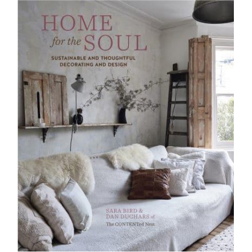 Home for the Soul Sustainable and Thoughtful Decorating and Design