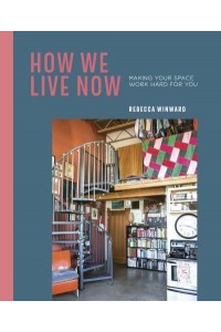 How We Live Now Making Your Space Work Hard for You