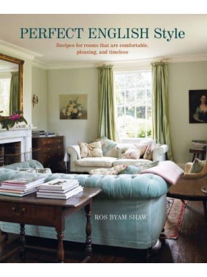 Perfect English Style Recipes for Rooms That Are Comfortable, Pleasing and Timeless