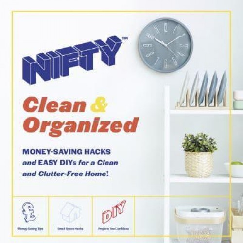 Nifty Clean & Organized Money-Saving Hacks and Easy DIYs for a Clean and Clutter-Free Home!