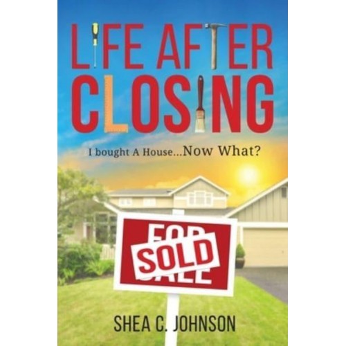 LIFE AFTER CLOSING