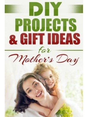 DIY PROJECTS & GIFT IDEAS FOR Mother's Day - Do It Yourself, Crafts & Hobbies, Diy, Holiday Gifts