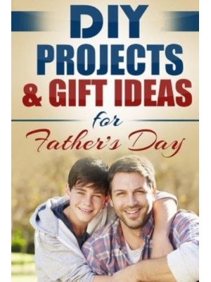 DIY Projects & Gift Ideas for Father's Day