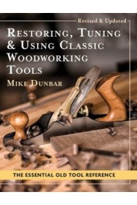 Restoring, Tuning & Using Classic Woodworking Tools: Updated and Updated Edition