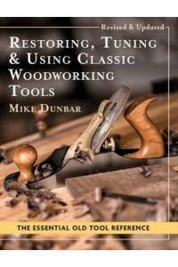 Restoring, Tuning & Using Classic Woodworking Tools: Updated and Updated Edition