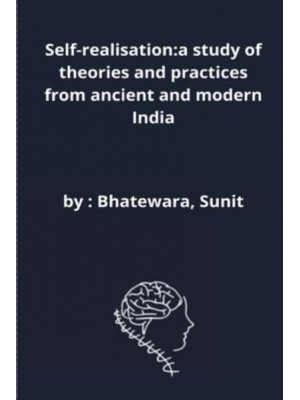 Self-realisation:a study of theories and practices from ancient and modern India