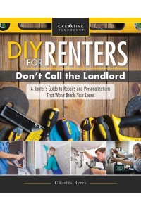 DIY for Renters Practical Instruction for Apartment and House Renters