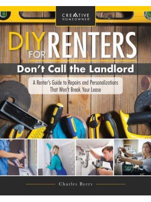 DIY for Renters Practical Instruction for Apartment and House Renters