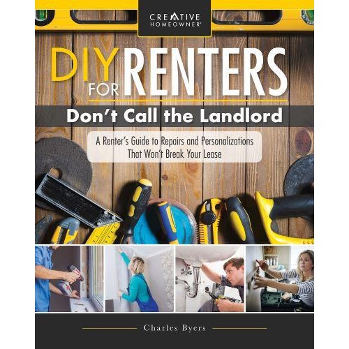 DIY for Renters Practical Instruction for Apartment and House Renters