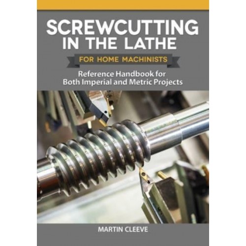 Screwcutting in the Lathe - Home Machinist Series