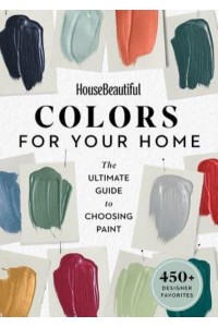 House Beautiful Colors for Your Home The Ultimate Guide to Choosing Paint