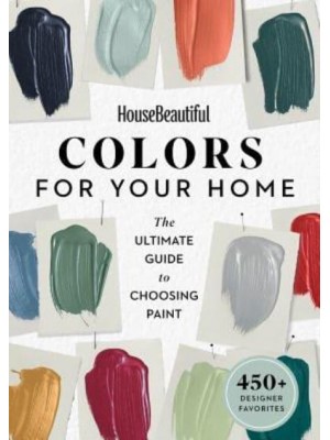 House Beautiful Colors for Your Home The Ultimate Guide to Choosing Paint