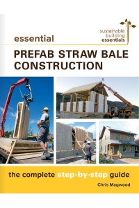 Essential Prefab Straw Bale Construction The Complete Step-by-Step Guide - Sustainable Building Essentials Series