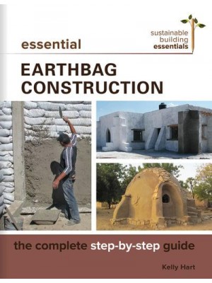 Essential Earthbag Construction The Complete Step-by-Step Guide - Sustainable Building Essentials Series