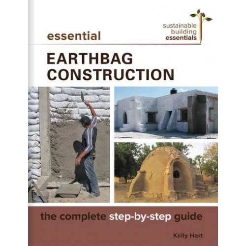 Essential Earthbag Construction The Complete Step-by-Step Guide - Sustainable Building Essentials Series