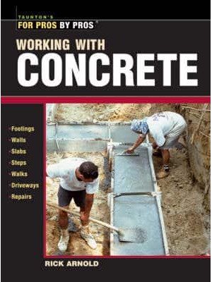 Working With Concrete - For Pros By Pros