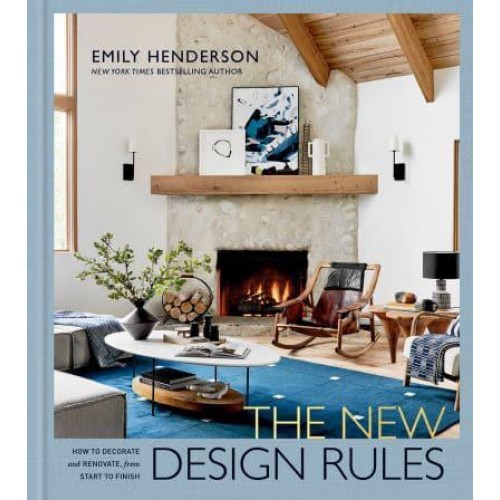 The New Design Rules How to Decorate and Renovate from Start to Finish