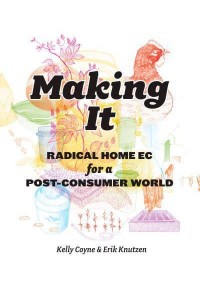 Making It Radical Home Ec for a Post-Consumer World