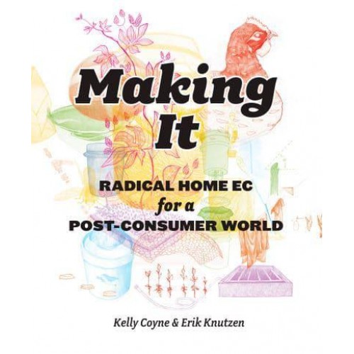 Making It Radical Home Ec for a Post-Consumer World