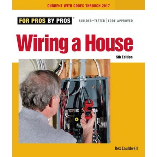 Wiring a House - For Pros by Pros