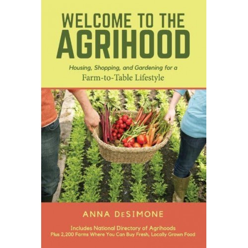 Welcome to the Agrihood Housing, Shopping, and Gardening for a Farm-to-Table Lifestyle