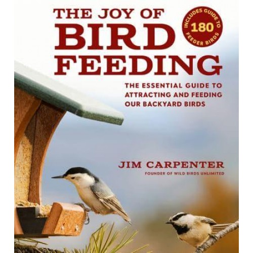 The Joy of Bird Feeding The Essential Guide to Attracting and Feeding Our Backyard Birds