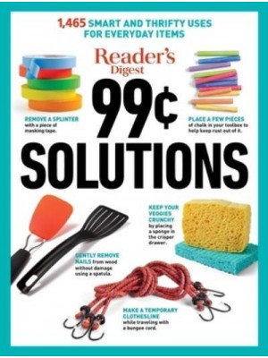 Reader's Digest 99 Cent Solutions 1465 Smart & Frugal Uses for Everyday Items