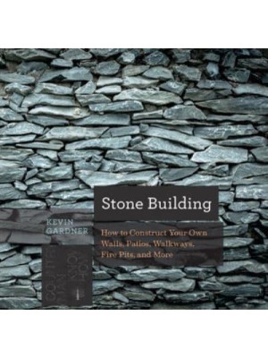 Stone Building How to Make New England-Style Walls and Other Structures the Old Way - Countryman Know-How