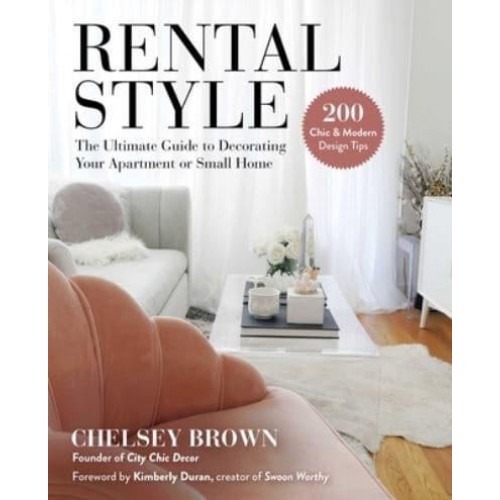 Rental Style The Ultimate Guide to Decorating Your Apartment or Small Home