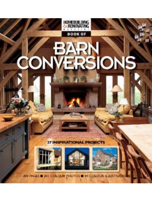 Homebuilding & Renovating Magazine Book of Barn Conversions 37 Inspirational Projects