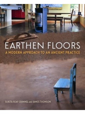 Earthen Floors A Modern Approach to an Ancient Practice