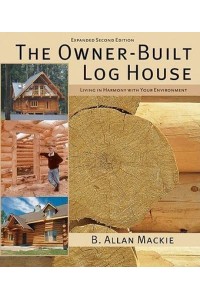 The Owner-Built Log House Living in Harmony With Your Environment