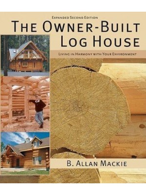 The Owner-Built Log House Living in Harmony With Your Environment