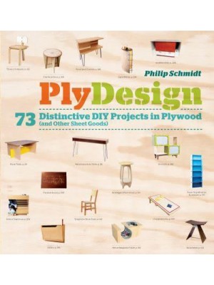 PlyDesign 73 Distinctive DIY Projects in Plywood (And Other Sheet Goods)