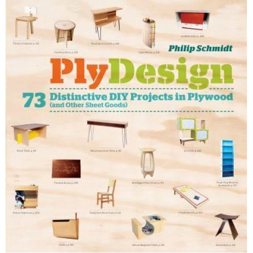 PlyDesign 73 Distinctive DIY Projects in Plywood (And Other Sheet Goods)