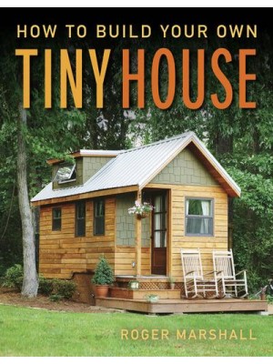 How to Build Your Own Tiny House