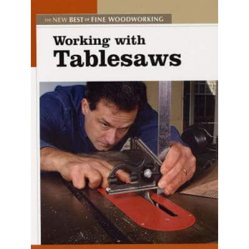 Working With Tablesaws - The New Best of Fine Woodworking