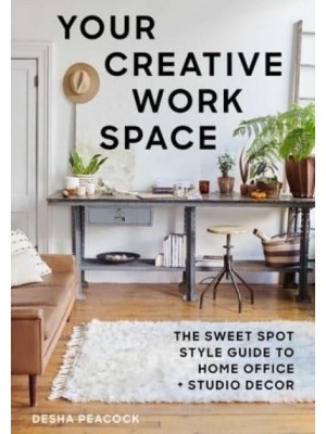 Your Creative Work Space The Sweet Spot Style Guide to Home Office + Studio Decor