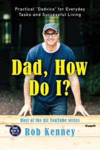 Dad, How Do I? Practical 'Dadvice' for Everyday Tasks and Successful Living