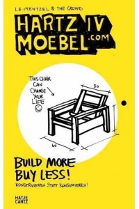 Hartz IV Moebel.com Build More Buy Less! Konstruieren Statt Konsumieren