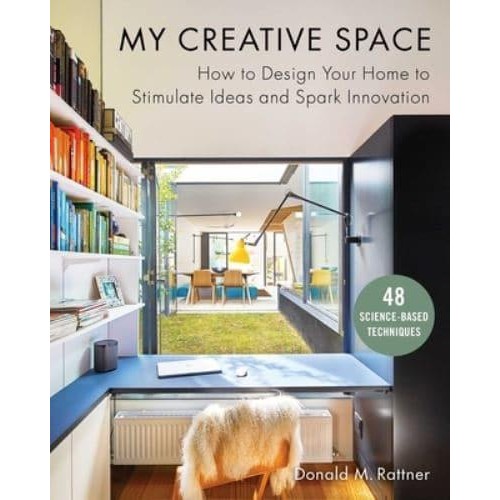 My Creative Space How to Design Your Home to Stimulate Ideas and Spark Innovation